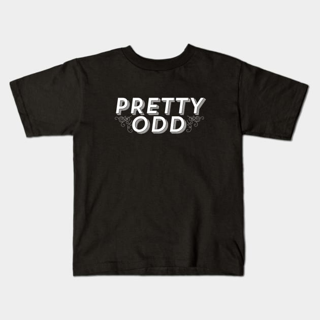 Pretty Odd Kids T-Shirt by ballhard